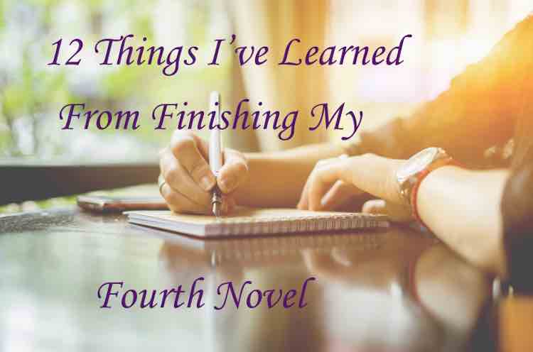 12 Things I’ve Learned From Finishing My Fourth Novel