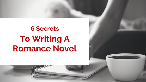 6 Secrets To Writing A Romance Novel - Author Lori Osterberg