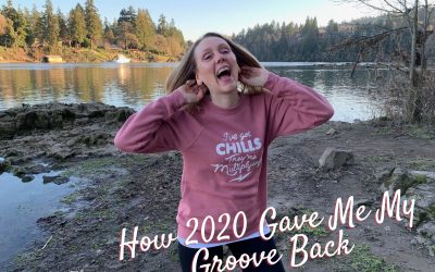 How 2020 Gave Me My Groove Back